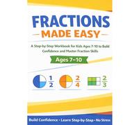 Fractions Made Easy: 8.5x11 Step-by-Step Workbook with Examples and Practice to Build Confidence and Master Fractions - Perfect for Kids Ages 7-10 (Made Easy Learning Series)