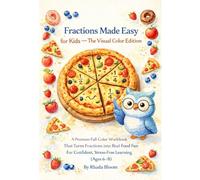 Fractions Made Easy for Kids - The Visual Color Edition: A Premium Full-Color Workbook That Turns Fractions into Real Food Fun For Confident, Stress-Free Learning (Ages 6-8)