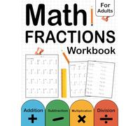 Fractions Math Workbook For Adults With Answers Key: Fractions Practice Problems For adults With 2000 Exercises | Fractions Worksheets For Adults ( 100 Pages )