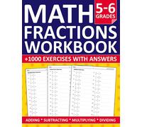 Fractions Math Workbook For Grades 5-6 With adding, subtracting, multiplying, and dividing Exercises: Fractions Workbook For 5th and 6th Grades With ... For Homeschooling or Classroom Learning