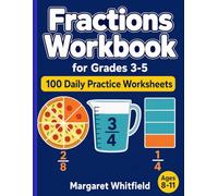 Fractions Workbook for Grades 3-5: 100 Daily Practice Worksheets - Equivalent Fractions, Comparing, Mixed Numbers, Adding, Subtracting, Multiplying, and Dividing with Answer Key for Ages 8-11