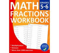 Fractions Workbook For Grades 5-6 With Multiplication and Division: Fractions Practice Workbook for 5th and 6th Grades with Over 1000 Fraction ... for Homeschooling and Classroom Instruction