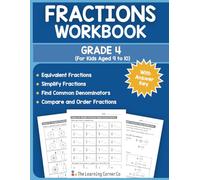 Fractions Workbook Grade 4: Equivalent Fractions, Simplify Fractions, Find Common Denominators, and Compare and Order Fractions (Math Workbooks for Kids Ages 9 to 12)