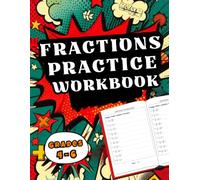 Fractions Workbook Grades 4-6: Addition, Subtraction, Multiplication And Division (Practice Workbook for Ages 9-12)