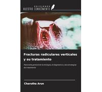 Fracturas radiculares verticales y su tratamiento: Panorama general de la etiología, el diagnóstico y las estrategias de tratamiento