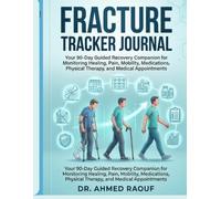 Fracture Recovery Tracker Journal: Your 14 -Day Guided Recovery Companion for Monitoring Healing, Pain, Mobility, Medications, Physical Therapy, and ... (Bone Health & Fracture Prevention)
