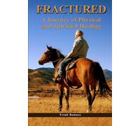 Fractured: A Journey of Physical and Spiritual Healing