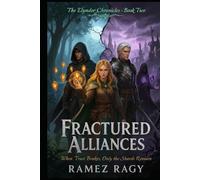 Fractured Alliances: When Trust Breaks, Only The Shards Remain (The Elyndor Chronicles)