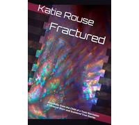 Fractured: Anecdotes from the Child of a Toxic Narcissist: A Series of Short and Scattered True Stories