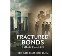 Fractured Bonds: A Legacy Challenged: Navigating Faith, Family, and Business After a Patriarch's Passing