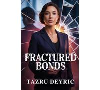 Fractured Bonds: The Secrets of Love, Betrayal, and the Power of a Woman’s Revenge