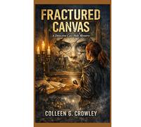 Fractured Canvas: A Detective Cass Holt Mystery