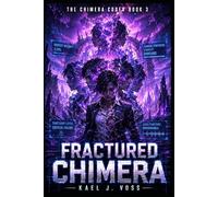 Fractured Chimera: A Dark LitRPG Progression Fantasy (The Chimera Codex Book 3)