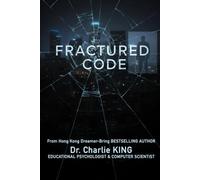 Fractured Code: In the Valley of Genius, Some Bugs are Fatal. by Dr. Charlie KING - Education Psychologist