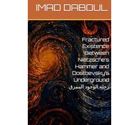 Fractured Existence Between Nietzsche’s Hammer and Dostoevsky’s Underground (نقد نظرية الفوضى وجوهر الفرد | Critique of Chaos Theory and the Essence of the Individual)