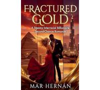 Fractured Gold: A Steamy Interracial Billionaire Second-Chance Romance: 6 (Daniella's Erotic Rebirth)