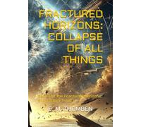 Fractured Horizons: Collapse of All Things: Book 3 of the Fractured Horizons Short Story Trilogy (Fractured Horizons Trilogy)