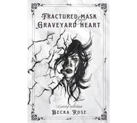 Fractured Mask & Graveyard Heart: A poetry collection