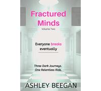 Fractured Minds Volume Two: Three Dark Journeys. One Relentless Ride. (The Fractured Minds Series)