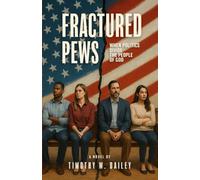 Fractured Pews: When Politics Divide The People Of God (The Real Church Series: Where fiction meets the raw, redemptive realities of the Christian community)