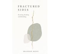 Fractured Sides: A Book of Becoming, Breaking, and Rebuilding