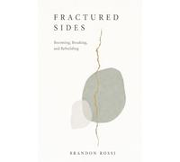 Fractured Sides: A Book of Becoming, Breaking, and Rebuilding