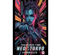 Fractured Time Neo-Tokyo Chronicles
