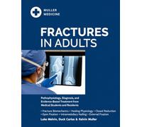 FRACTURES IN ADULTS: Pathophysiology, Diagnosis, and Evidence-Based Treatment from Bone Biology to Bedside for Medical Students and Residents