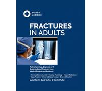 FRACTURES IN ADULTS: Pathophysiology, Diagnosis, and Evidence-Based Treatment from Bone Biology to Bedside for Medical Students and Residents