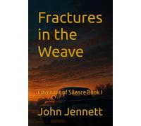 Fractures in the Weave: Covenant of Silence Book I