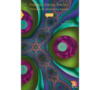 Fractus, Fracta, Fractal: Fractales, de Laberintos y Espejos: 147 (Ciencia Para Todos)