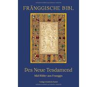 Fränggische Bibl: Des Neue Tesdamend. Mid Bilder aus Franggn