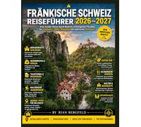 Fränkische Schweiz Reiseführer 2026-2027: Eine Insider-Reise durch Bayerns verborgenes Paradies aus Schlössern, Höhlen, Brauereien und malerischen Abenteuern