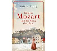 Fräulein Mozart und der Klang der Liebe: Roman | Bestsellerautorin Beate Maly erzählt die bewegende Liebesgeschichte von Nannerl Mozart: 4