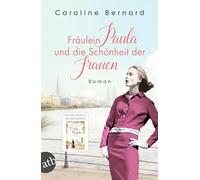 Fräulein Paula und die Schönheit der Frauen: Roman