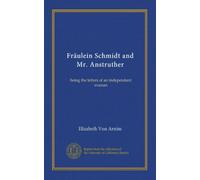 Fräulein Schmidt and Mr. Anstruther: being the letters of an independent woman