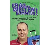 Frag Den Weltenbummler! Brasilien Argentinien Bolivien Chile Peru Plus