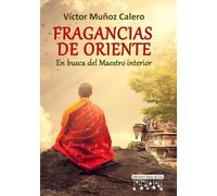 Fragancias de Oriente: En busca del Maestro interior