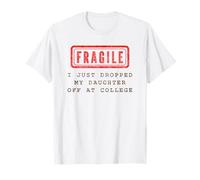 Frágil Acabo de Dejar a mi Hija de la Universidad Divertida Camiseta