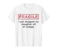 Frágil Acabo de Dejar a mi Hija en los Padres universitarios Camiseta