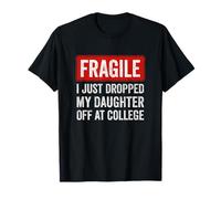 Frágil Acabo de Dejar a mi Hija en los Padres universitarios Camiseta