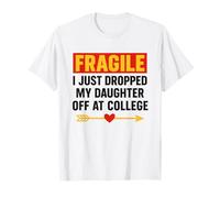 Frágil Acabo de Dejar a mi Hija en los Padres universitarios Camiseta