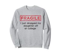 Frágil Acabo de Dejar a mi Hija en los Padres universitarios Sudadera