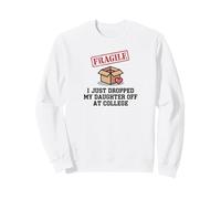 Frágil Acabo de Dejar a mi Hijo en la Universidad Divertido Sudadera