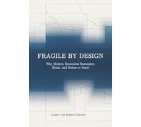 FRAGILE BY DESIGN: Why Modern Economies Remember, Break, and Refuse to Reset (The Economics of Irreversibility)