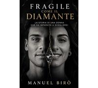 Fragile come il diamante: La storia di una donna che ha imparato a scegliersi