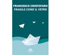 Fragile come il vetro. Nuova ediz. (Narrativa)
