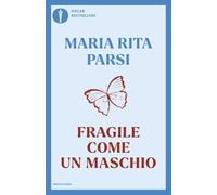 Fragile come un maschio (Oscar bestsellers)