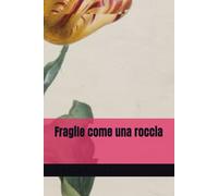 Fragile come una roccia (Amore rinascita e sognare la Turchia)