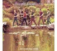 Fragile Creatures - Fragile Creatures …And Other Wild Things [Vinilo]